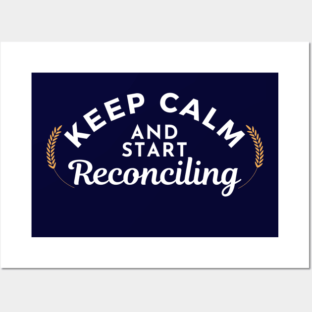 Keep Calm and Start Reconciling Wall Art by Bedrock Merch